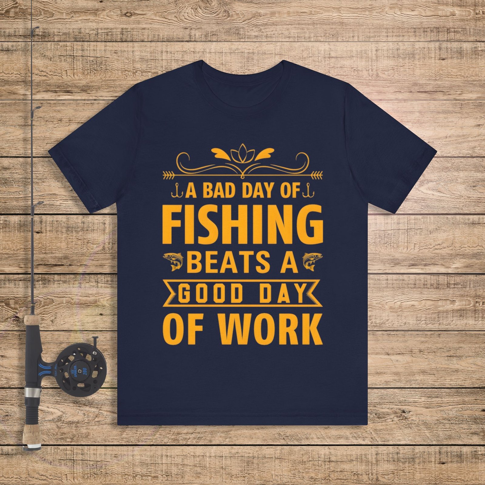 A Bad Day At Fishing Beats A Good Day of Work T-Shirt